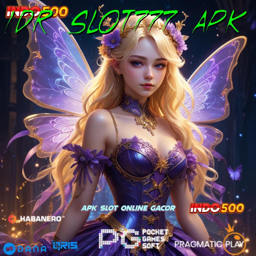 Idr Slot777 Apk