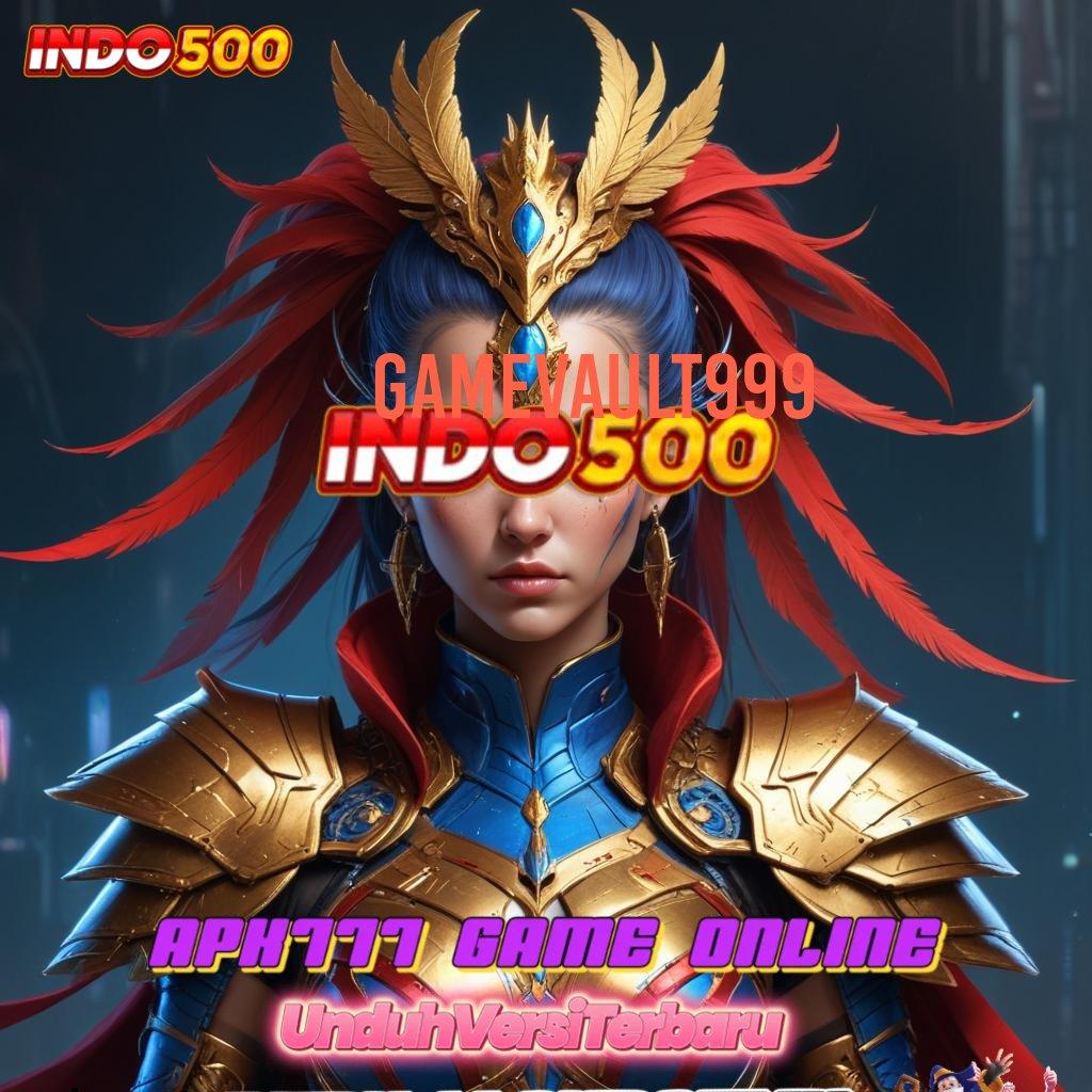 GAMEVAULT999 ♒ panduan laba langkah juara eksklusif