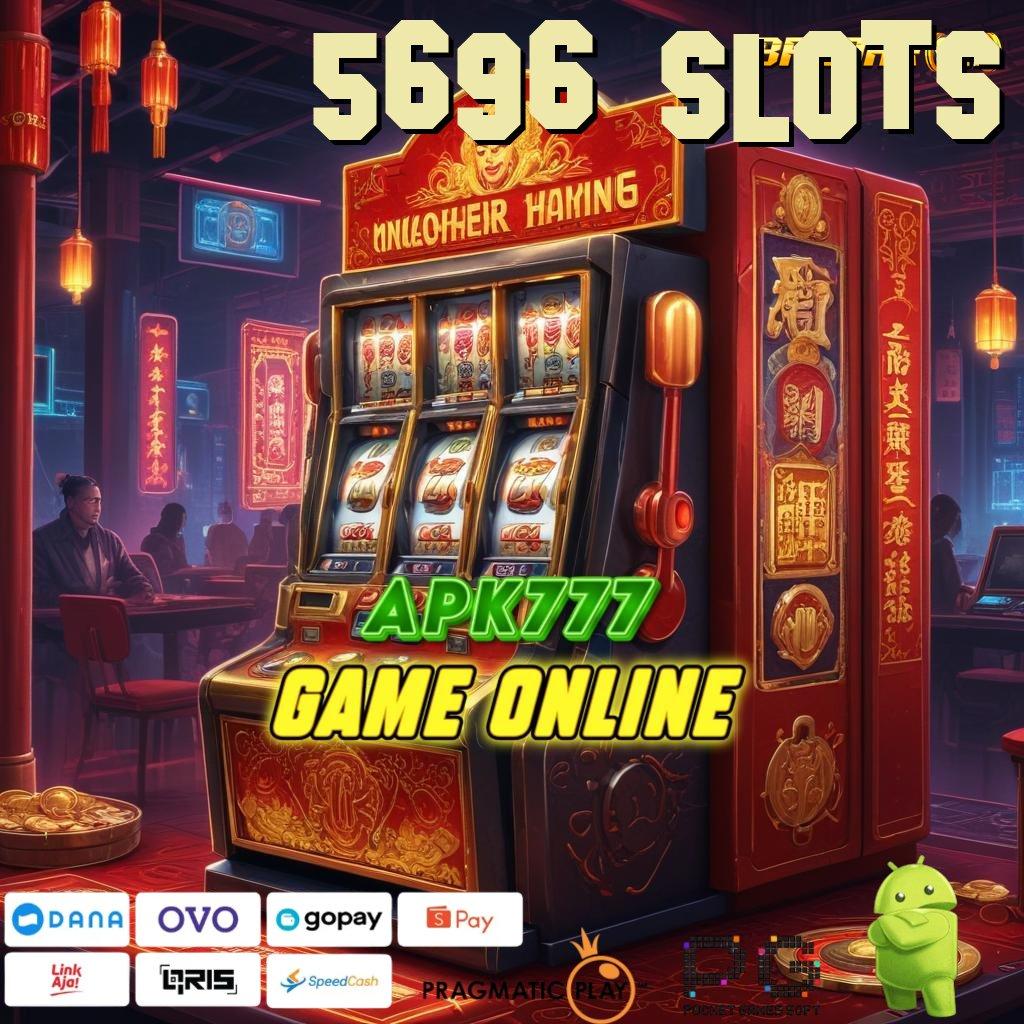 5696 SLOTS # Mesin RTP Tinggi untuk Hasil Maksimal