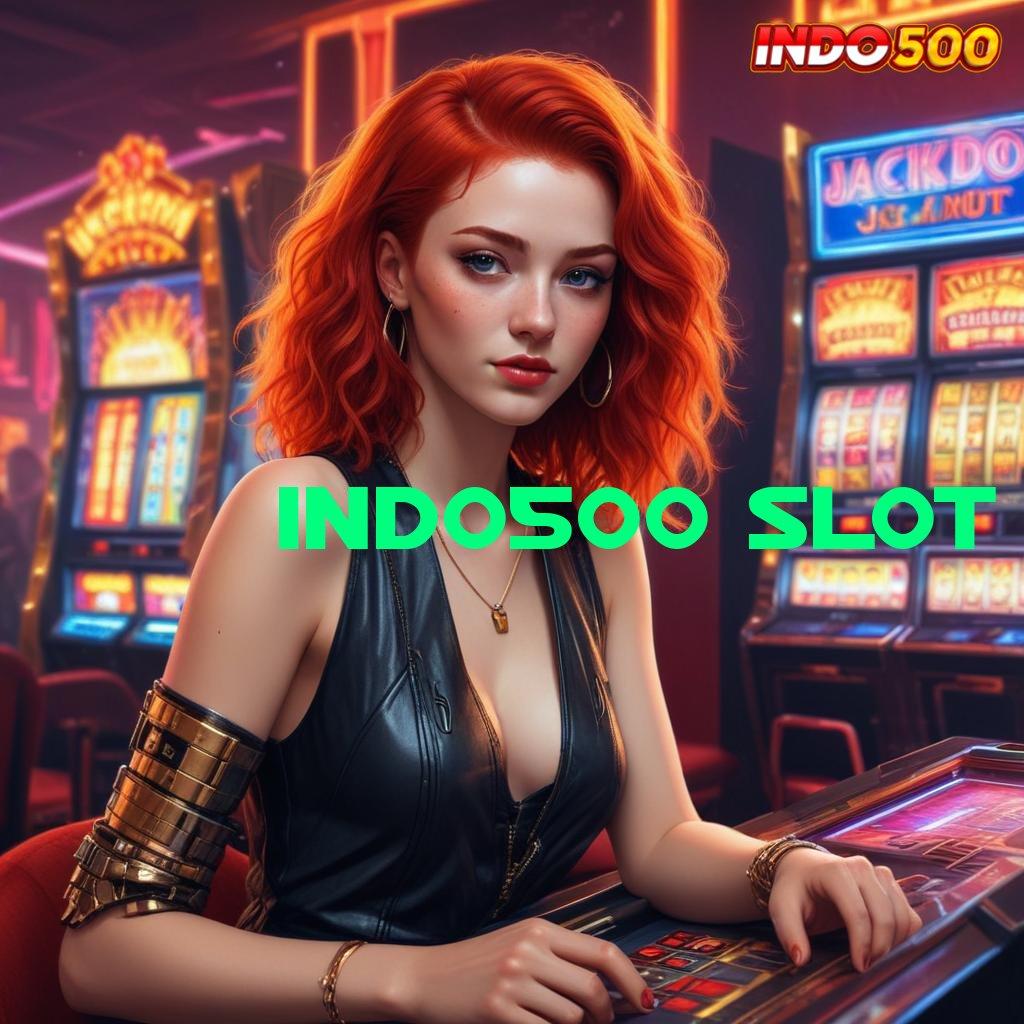 INDO500 SLOT ✨ Paradigma Baru untuk Android Terbaru