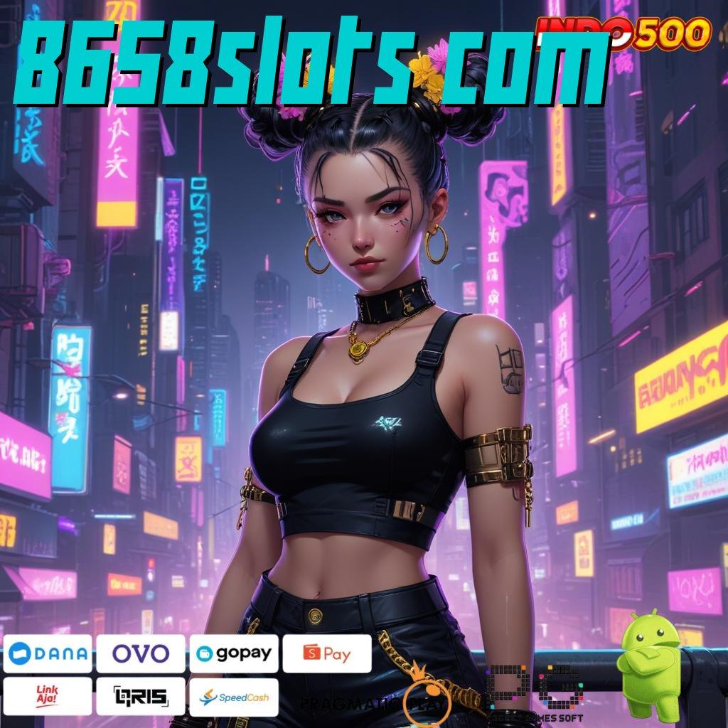 8658SLOTS COM jaringan digital akses bonus cepat hari ini