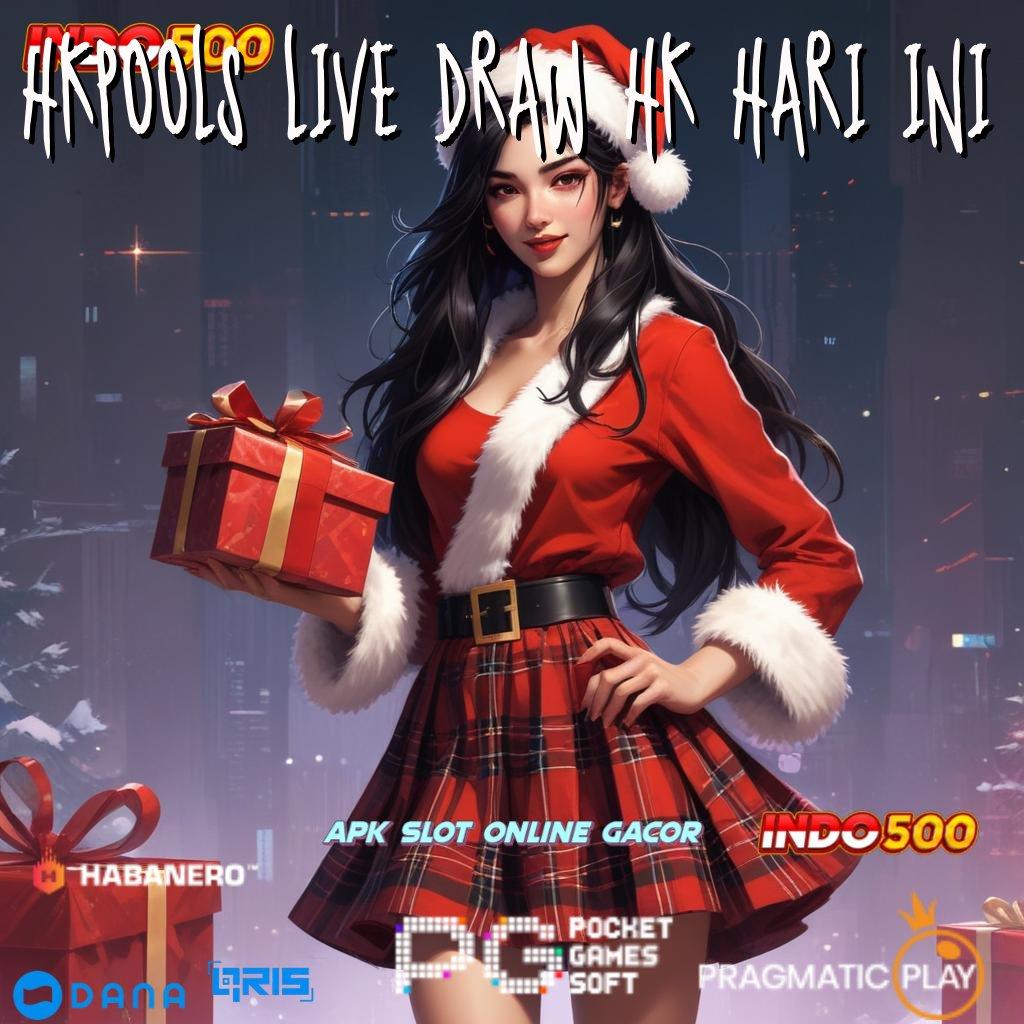 HKPOOLS LIVE DRAW HK HARI INI 🚀 formulasi praktik teknikal lisensi terjamin mudah