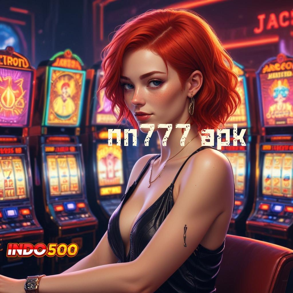 NN777 APK ➜ jalur cepat untuk maxwin dengan spin mudah