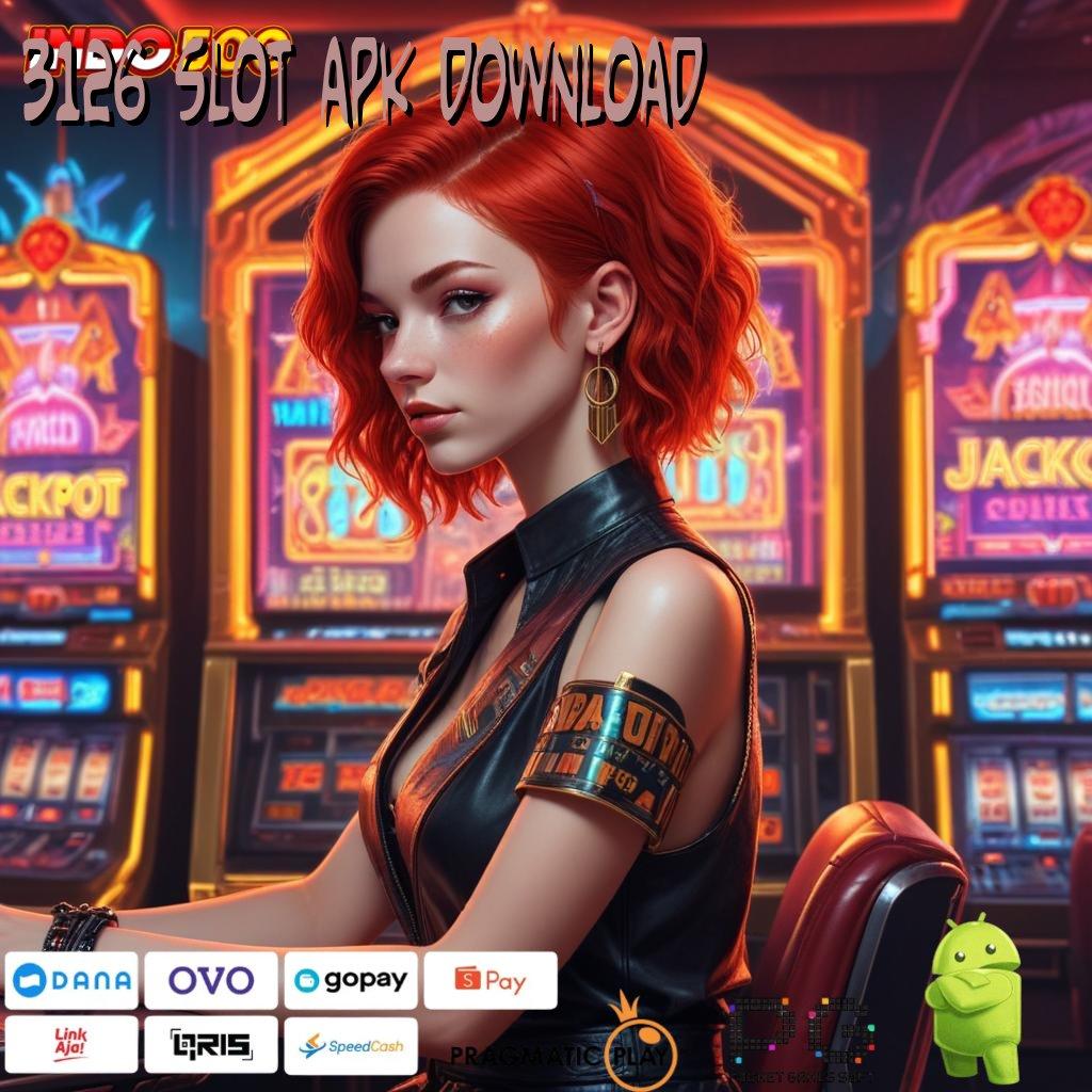 3126 SLOT APK DOWNLOAD Versi Gacor Bonus Spektakuler