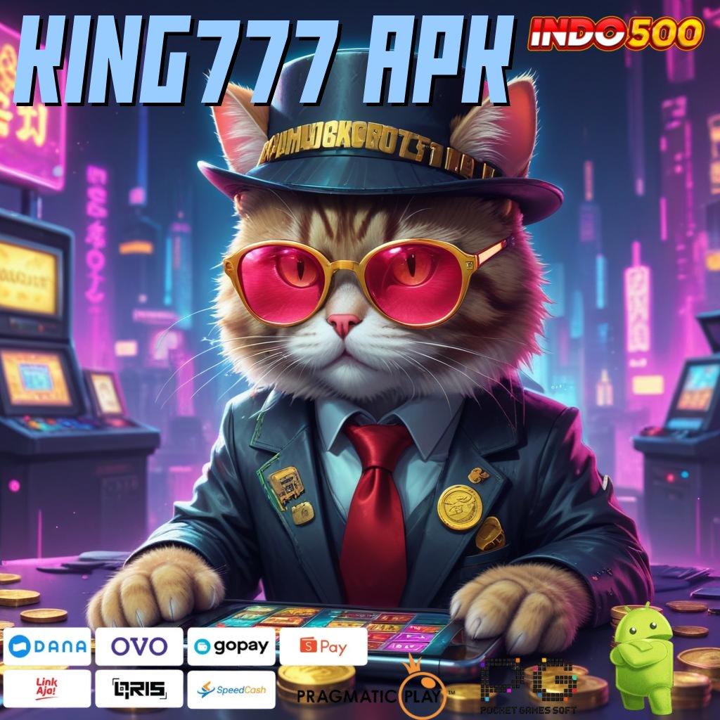 KING777 APK 🚀 Bebas Hambatan Aplikasi Slot Berbasis Uang Riil