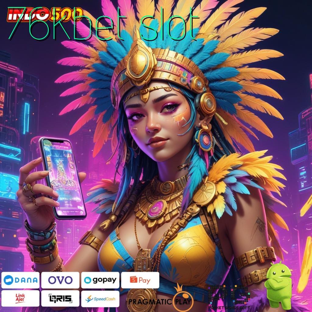 76KBET SLOT gambaran baru game apk dengan rtp tinggi