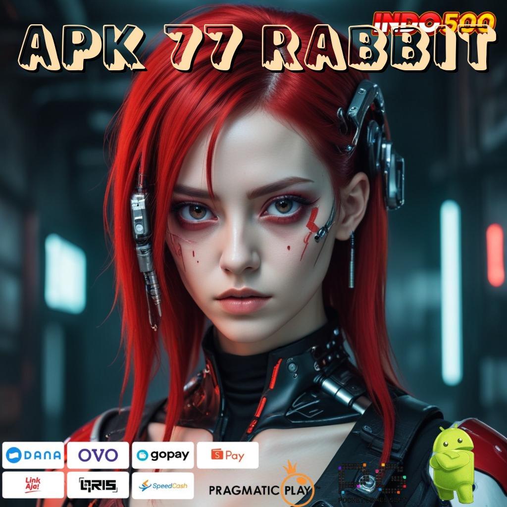 APK 77 RABBIT tautan balik jembatan digital teknologi android sambungan portal