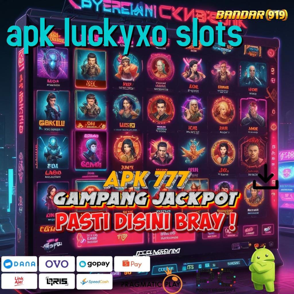 APK LUCKYXO SLOTS > Tinggi Event Permainan Langsung Sesuai