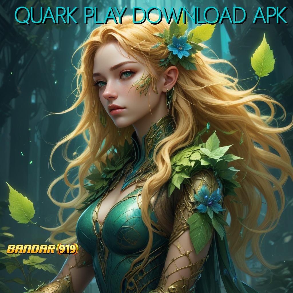 QUARK PLAY DOWNLOAD APK ➰ Berlandaskan Kemandirian Modal Minim Langsung Untung