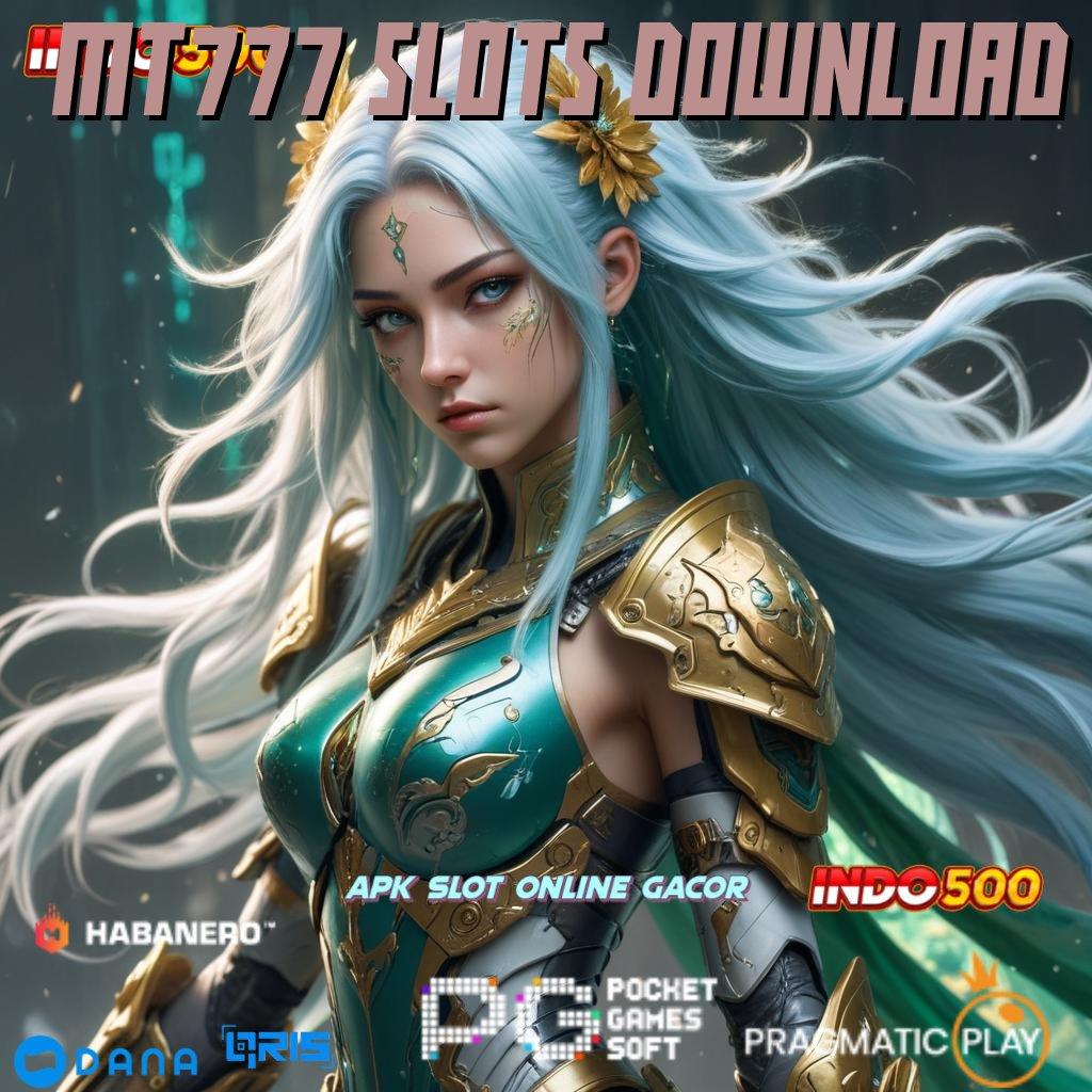 MT777 SLOTS DOWNLOAD ➜ gratis apk teranyar, receh masuk, hasil fantastis