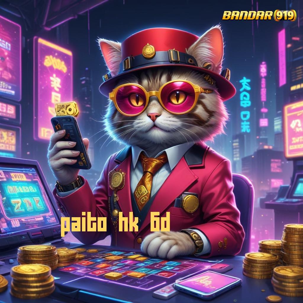 PAITO HK 6D ♒ Hasil Terbukti APK Slot Idr 777 Terupdate untuk 2025