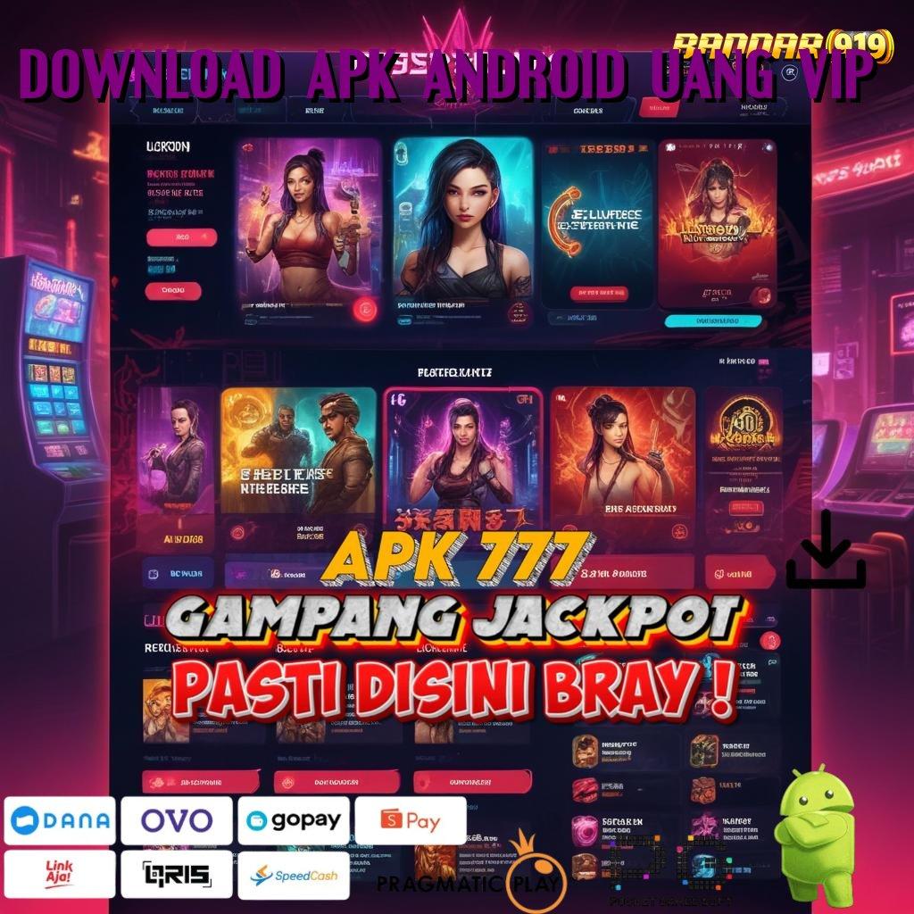 DOWNLOAD APK ANDROID UANG VIP @ Teknologi Mesin Modern Pendidikan Lebih Efisien