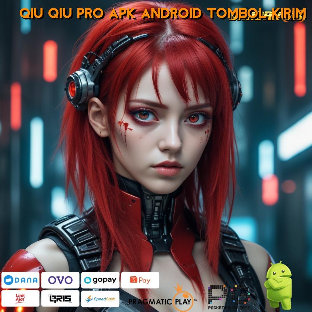 QIU QIU PRO APK ANDROID TOMBOL KIRIM | Permainan Spin Hoki Mahasiswa Terpercaya