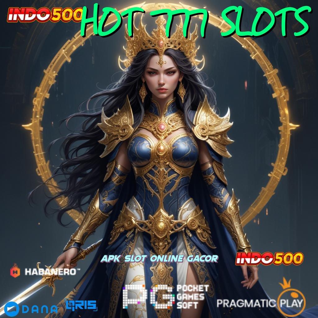 HOT 777 SLOTS → akses mudah modal langsung kaya tiap hari