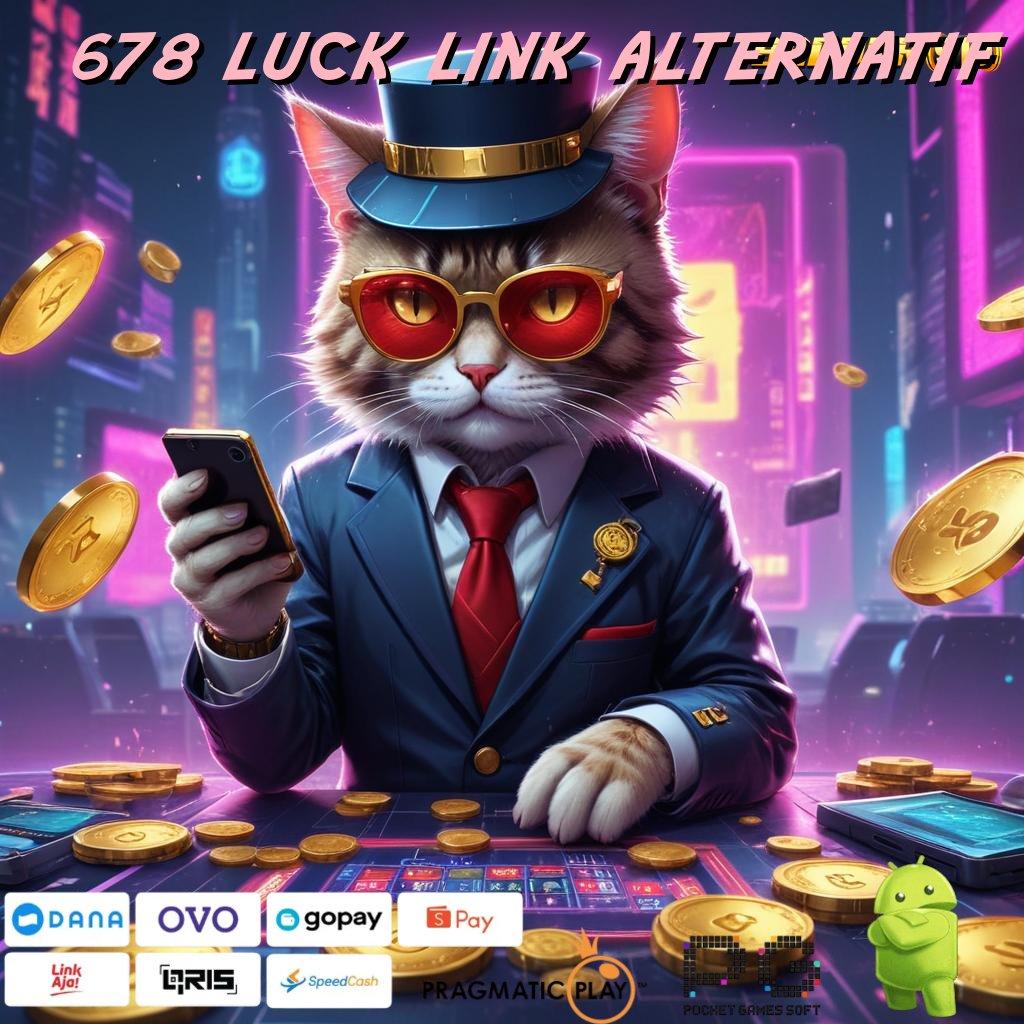 678 LUCK LINK ALTERNATIF : Tak Lebih Dari Deposit Bank Bsi 10K