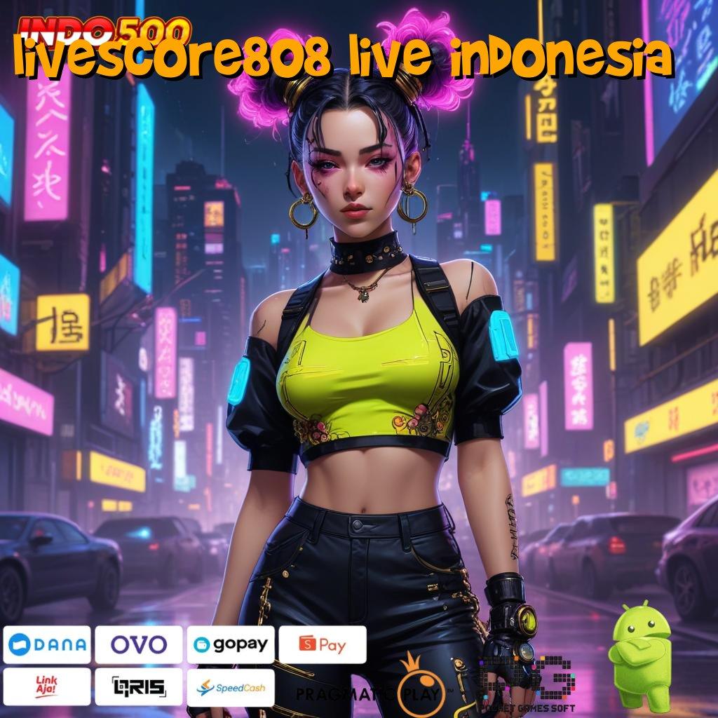 LIVESCORE808 LIVE INDONESIA Aplikasi Slot Jackpot Terbesar