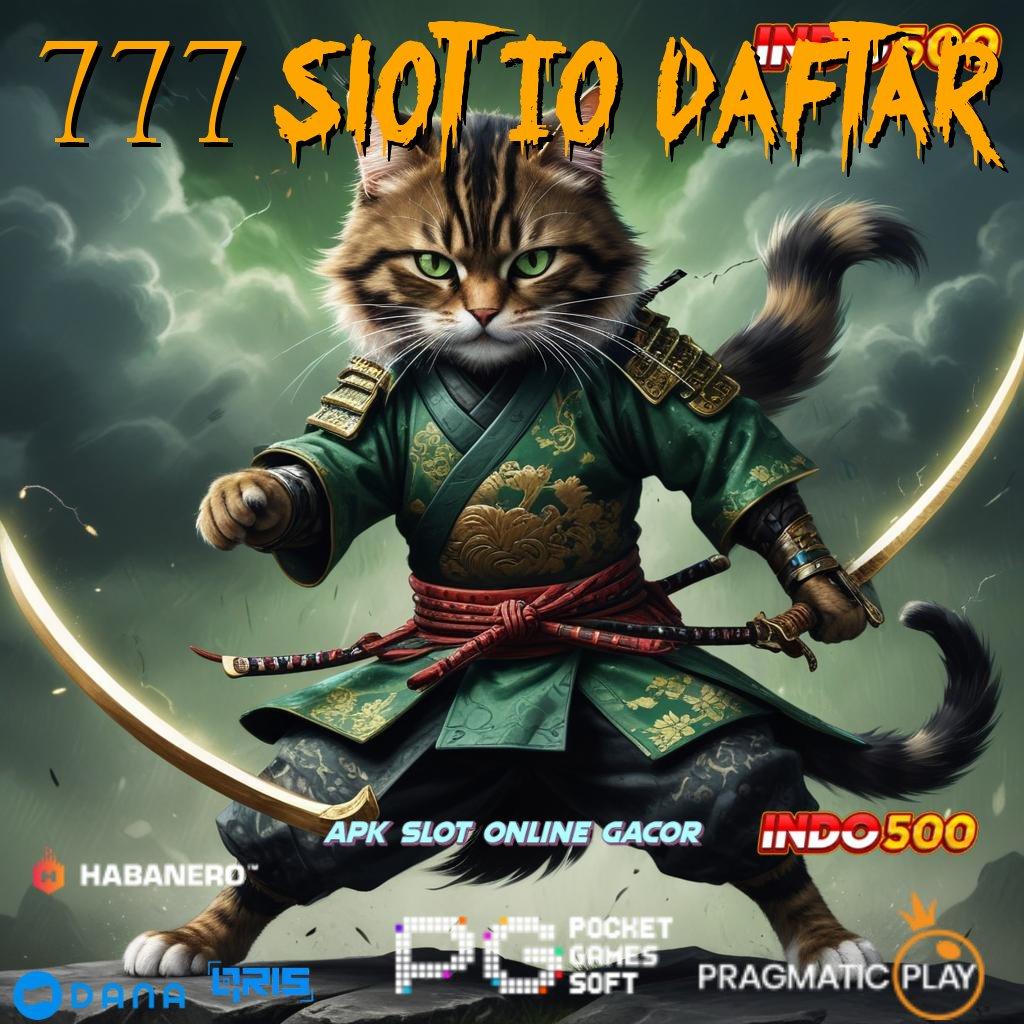 777 SLOT IO DAFTAR , Penguasa Kemenangan Gacor Slot 2025, Makin Gacor Makin Kaya!