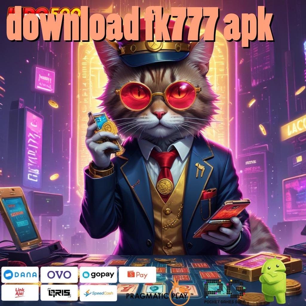 DOWNLOAD FK777 APK Password Kemenangan Deposit Uang Secukupnya