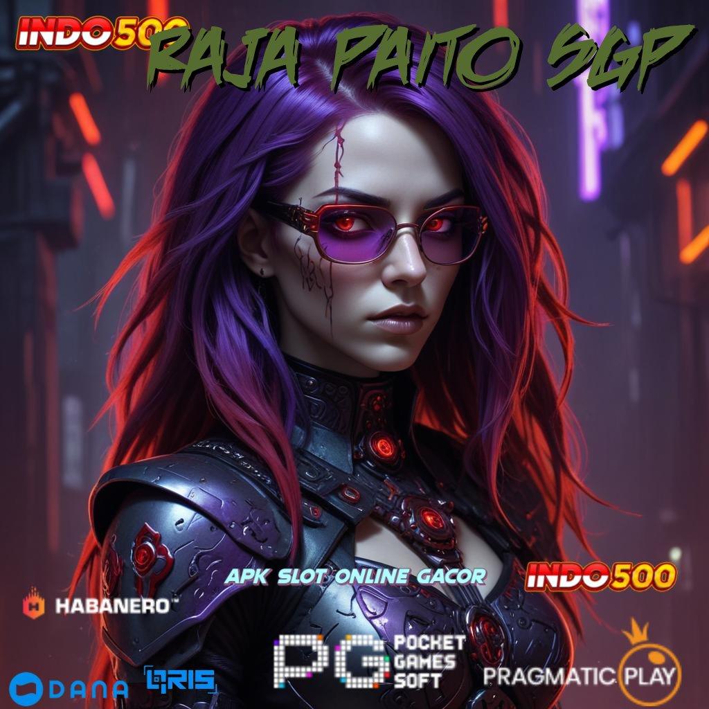 RAJA PAITO SGP ⇏ slot gacor sambaran rezeki