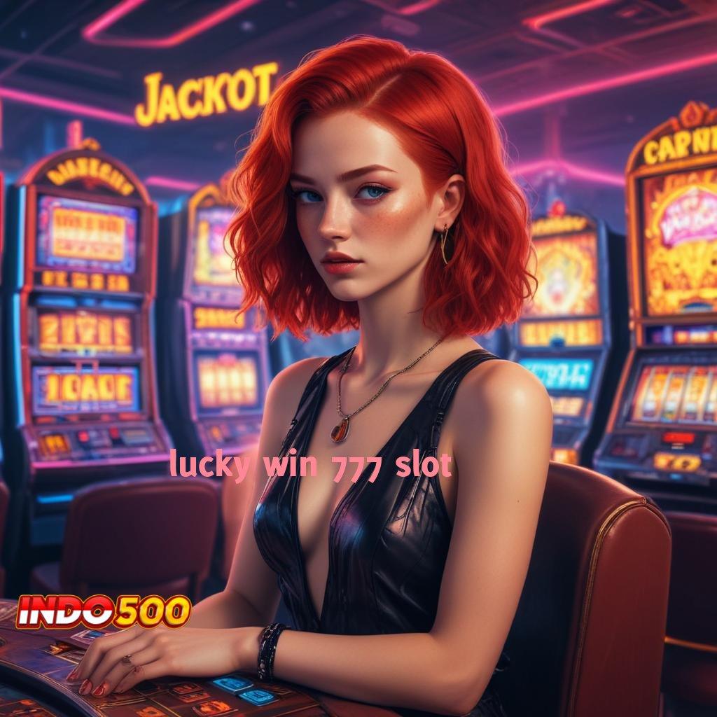 LUCKY WIN 777 SLOT Transaksi Tanpa Penundaan Login Versi 2.988.44 Tahun 2025 Terbaru