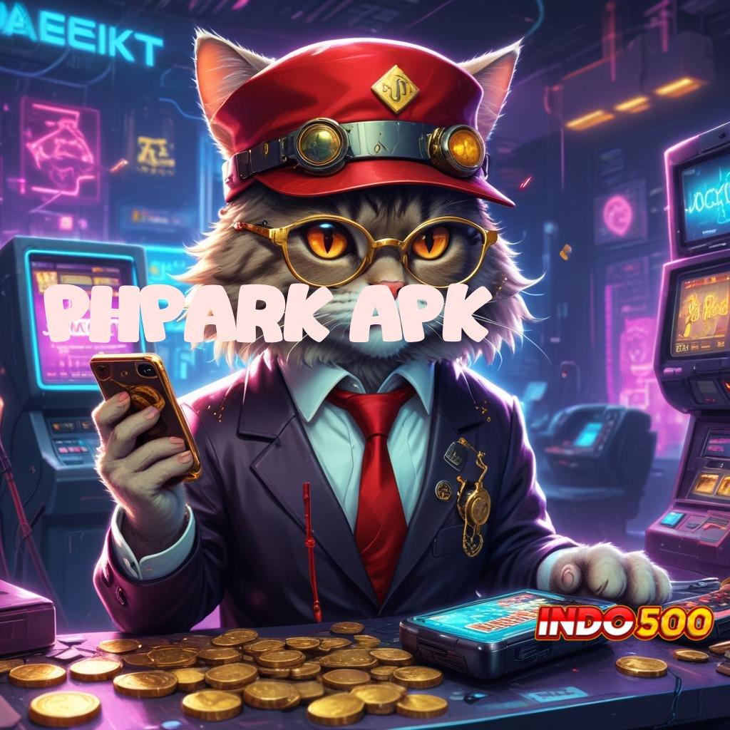 PHPARK APK Depo Pulsa 25000 Download Slot Gacor Apk 777 Terbaru Gratis