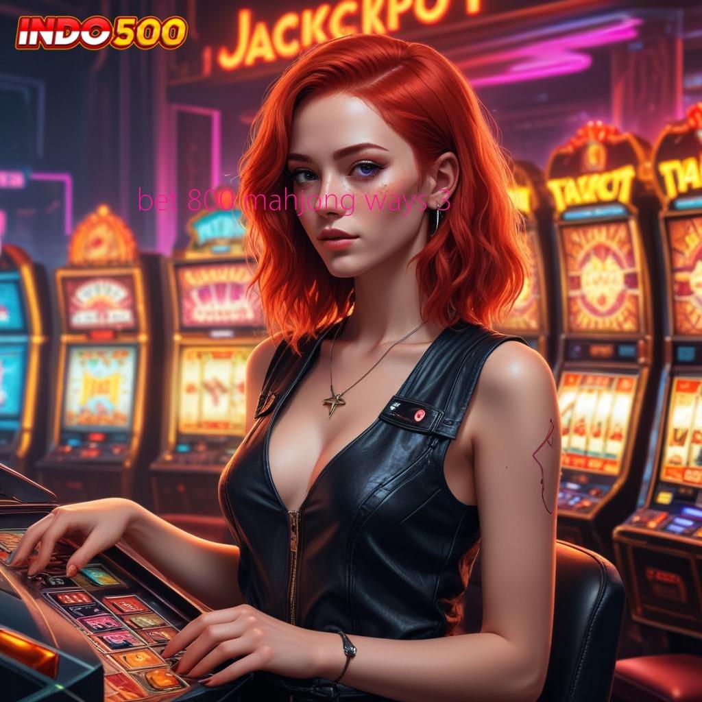 BET 800 MAHJONG WAYS 3 pola kemenangan yang ringan