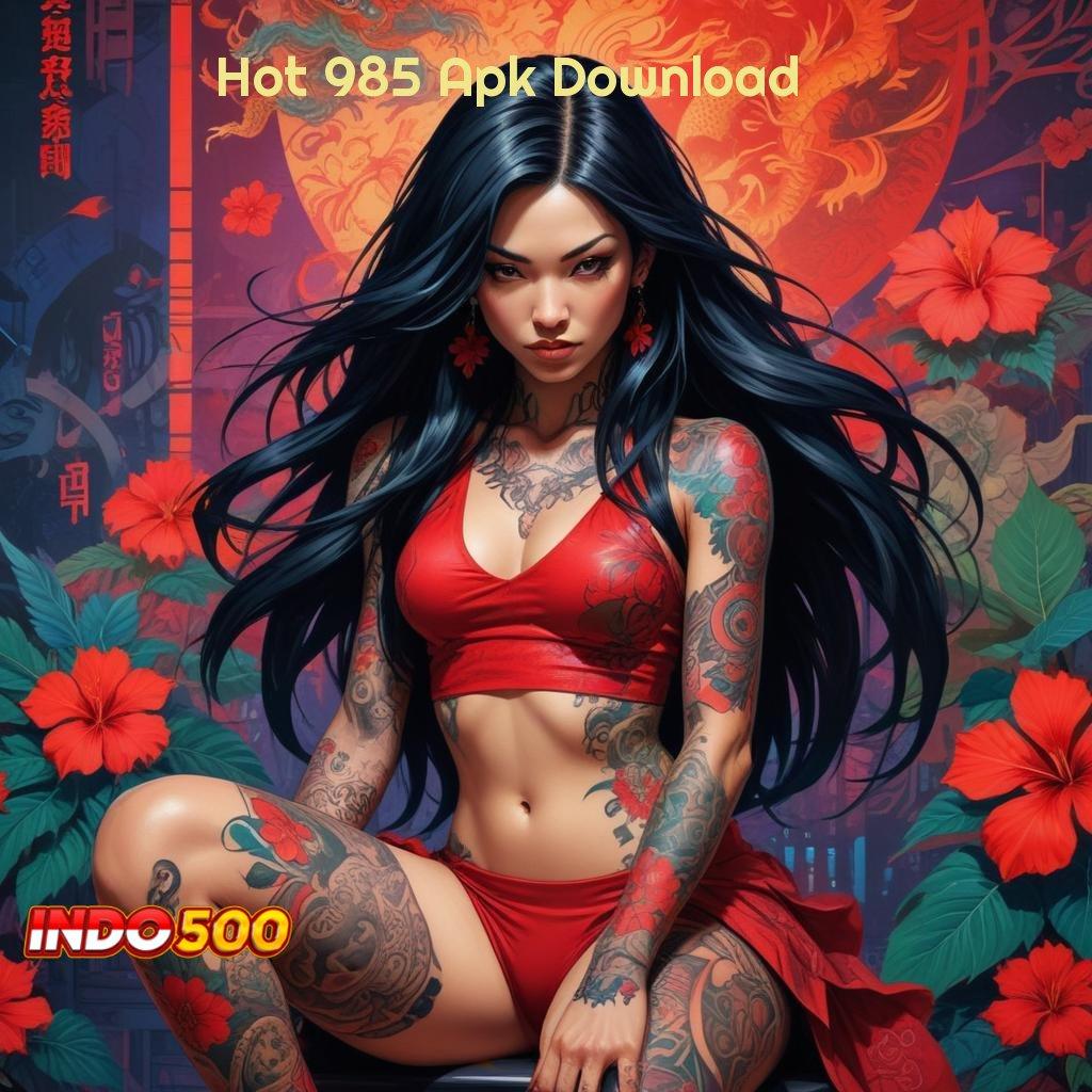 Hot 985 Apk Download