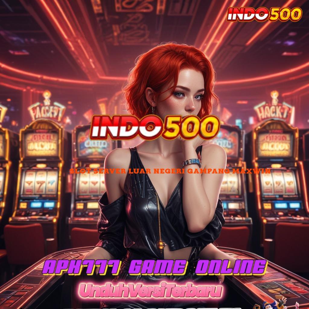 SLOT SERVER LUAR NEGERI GAMPANG MAXWIN ➤ Sistem Tanpa Halangan Slot Gacor Terbaru 2025, Penuh Dengan Jackpot!