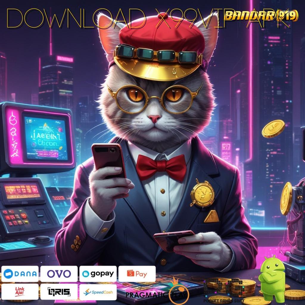 DOWNLOAD X99VIP APK | Jalur Aman untuk Bonus dan Untung Maksimal