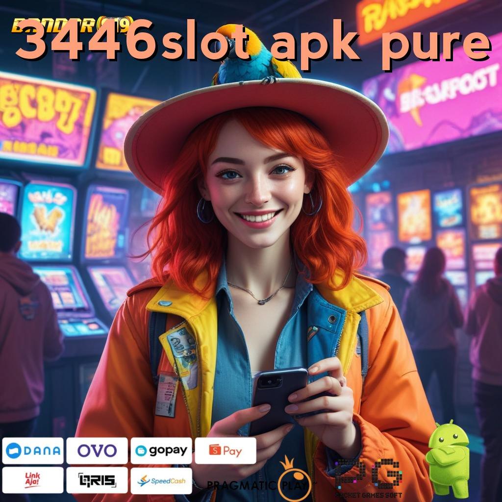 3446SLOT APK PURE : Langsung Proses Jalur Pemenang