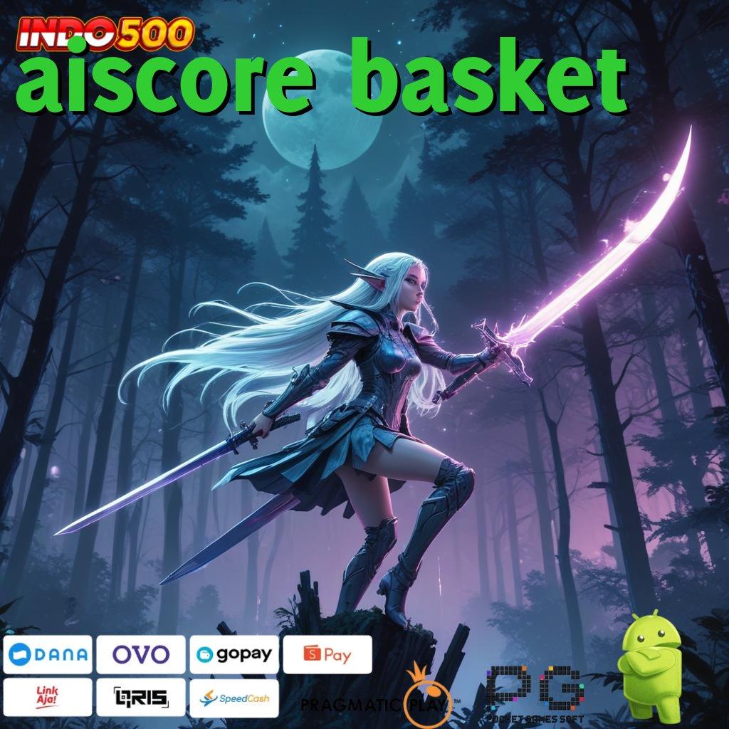 AISCORE BASKET Aplikasi Bonus Jalur Instan