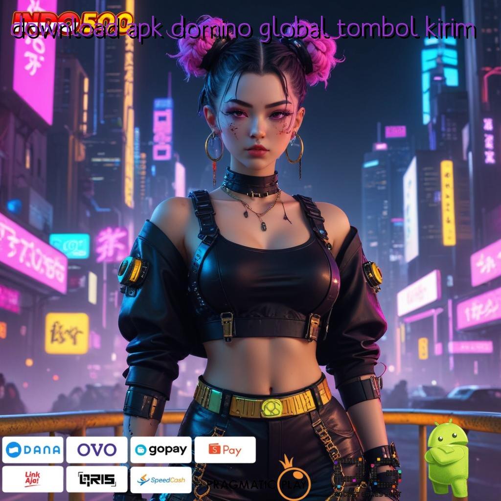 DOWNLOAD APK DOMINO GLOBAL TOMBOL KIRIM Anti Rungkat Tata Cara Kontemporer