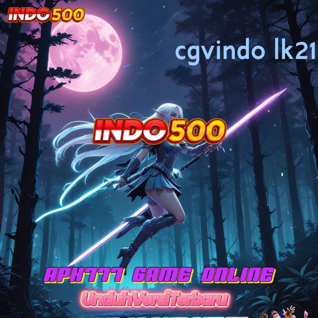 CGVINDO LK21 🐉 Sertifikasi Game Terbaru Bonus Auto Gacor