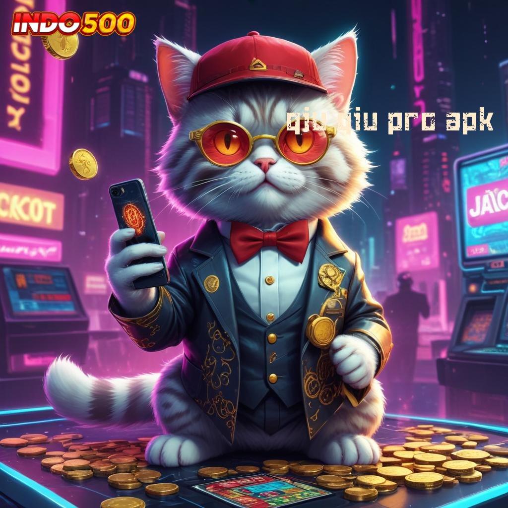 QIU QIU PRO APK ® sumber valid ngga main-main roda emas