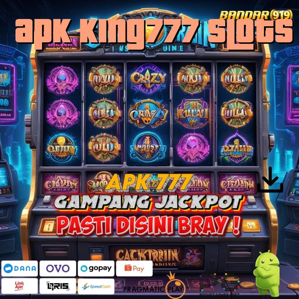 APK KING777 SLOTS : denah baru situs dengan pola gacor