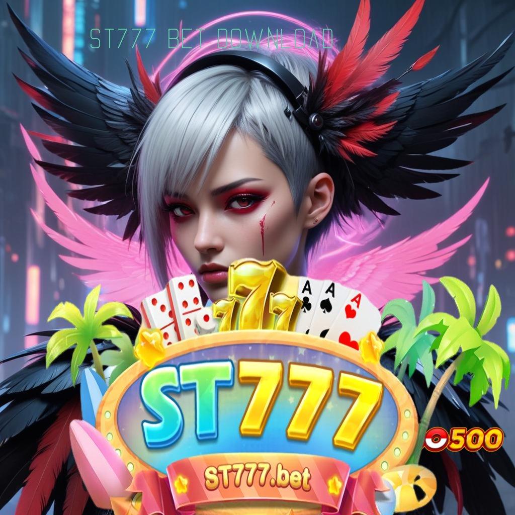 ST777 BET DOWNLOAD ⇉ galeri game komplit member kaya bonus sumber