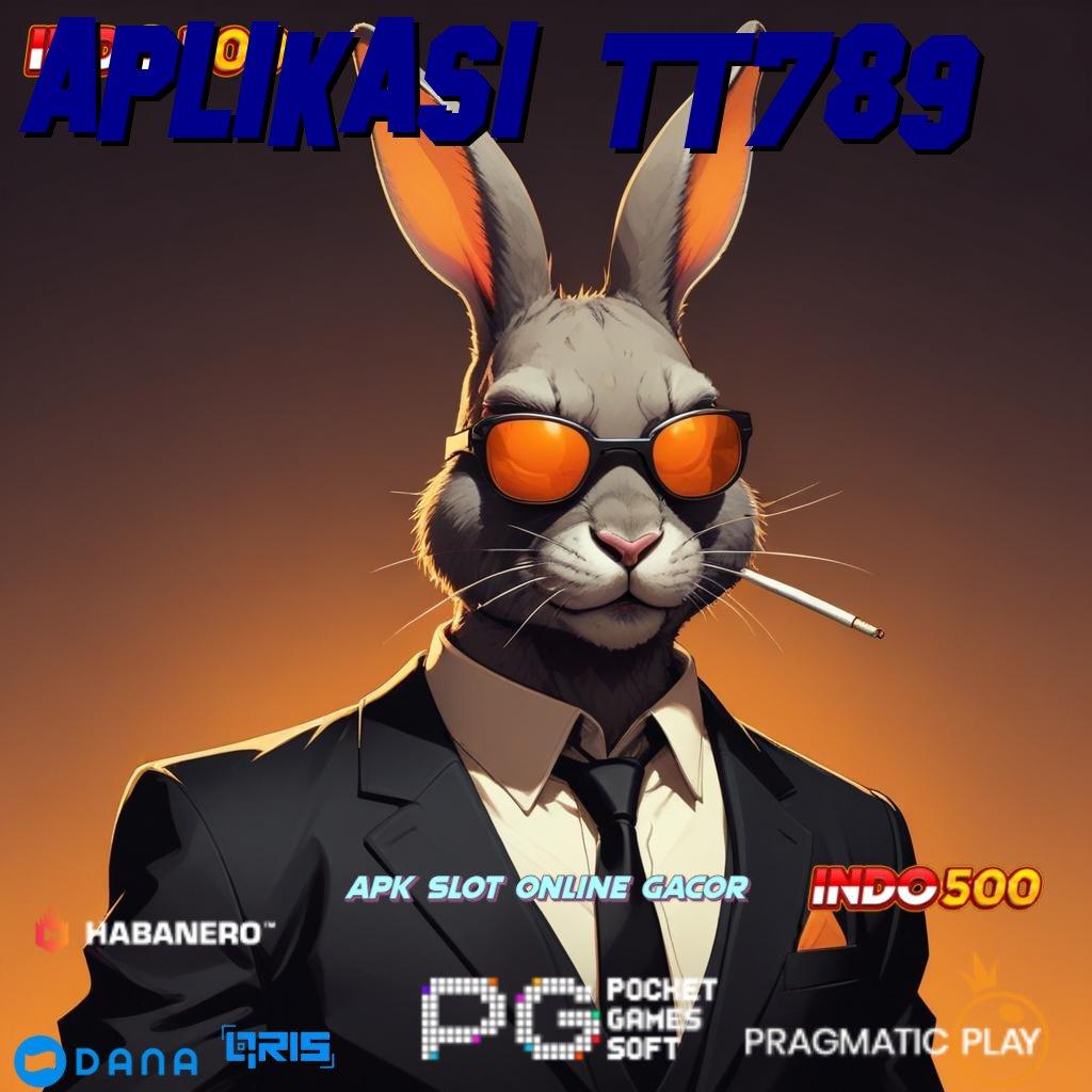 APLIKASI TT789 → pragmatic slot bonus newbie deposit tanpa potongan