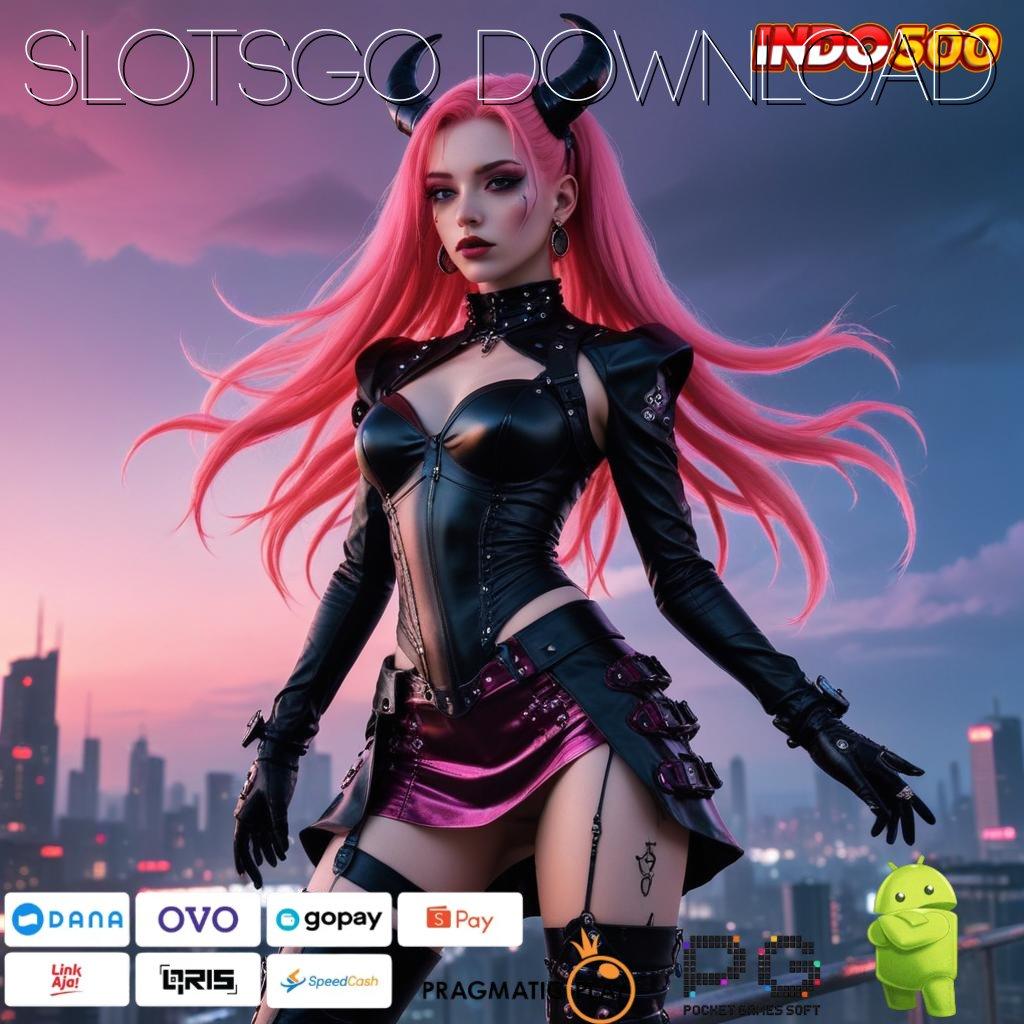 SLOTSGO DOWNLOAD modal ringan hasil beruntun