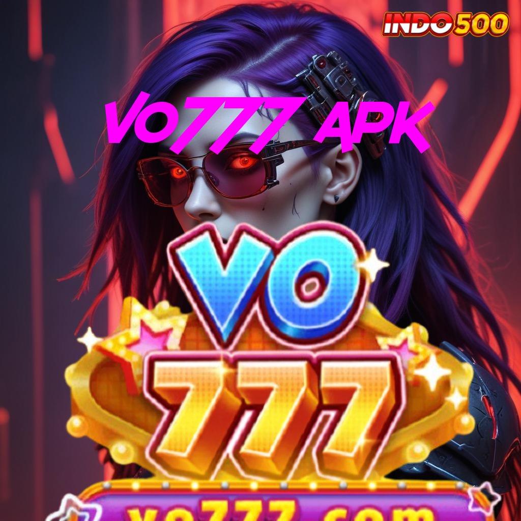 VO777 APK ➜ APK Event Bonus Versi 73