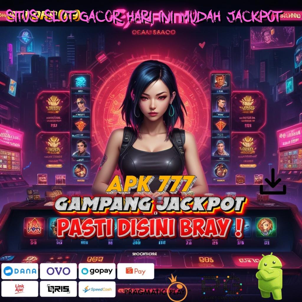 SITUS SLOT GACOR HARI INI MUDAH JACKPOT # Spin Modern Dengan Fitur Baru Untuk Bonus Cepat