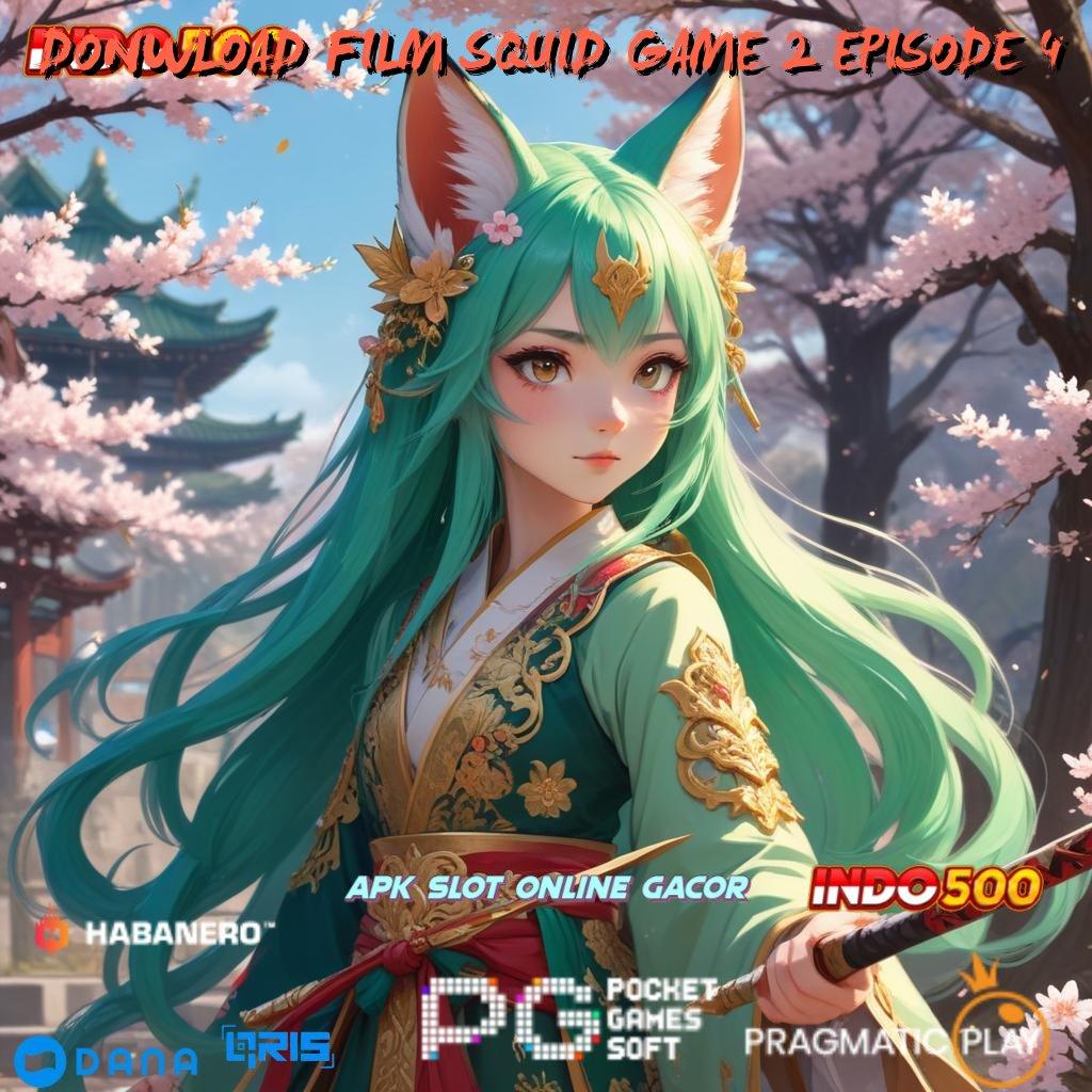 DONWLOAD FILM SQUID GAME 2 EPISODE 4 🔥 Hayatilah Spin Baru untuk Jalan Untung Setiap Hari