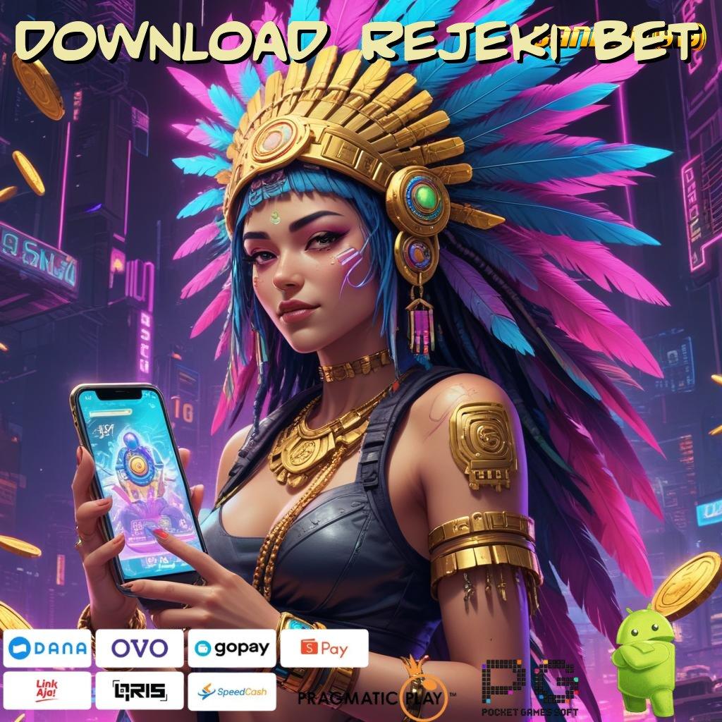 DOWNLOAD REJEKI BET # dijamin scatter tanpa susah