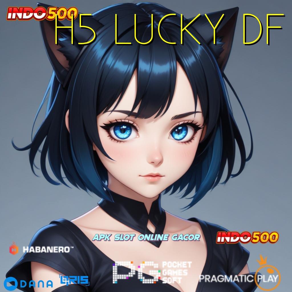 H5 LUCKY DF ➿ pola adaptif terkini unggul peluang