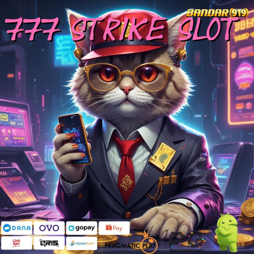 777 STRIKE SLOT | Protokol Stabil Dalam Aplikasi Perangkat Baru