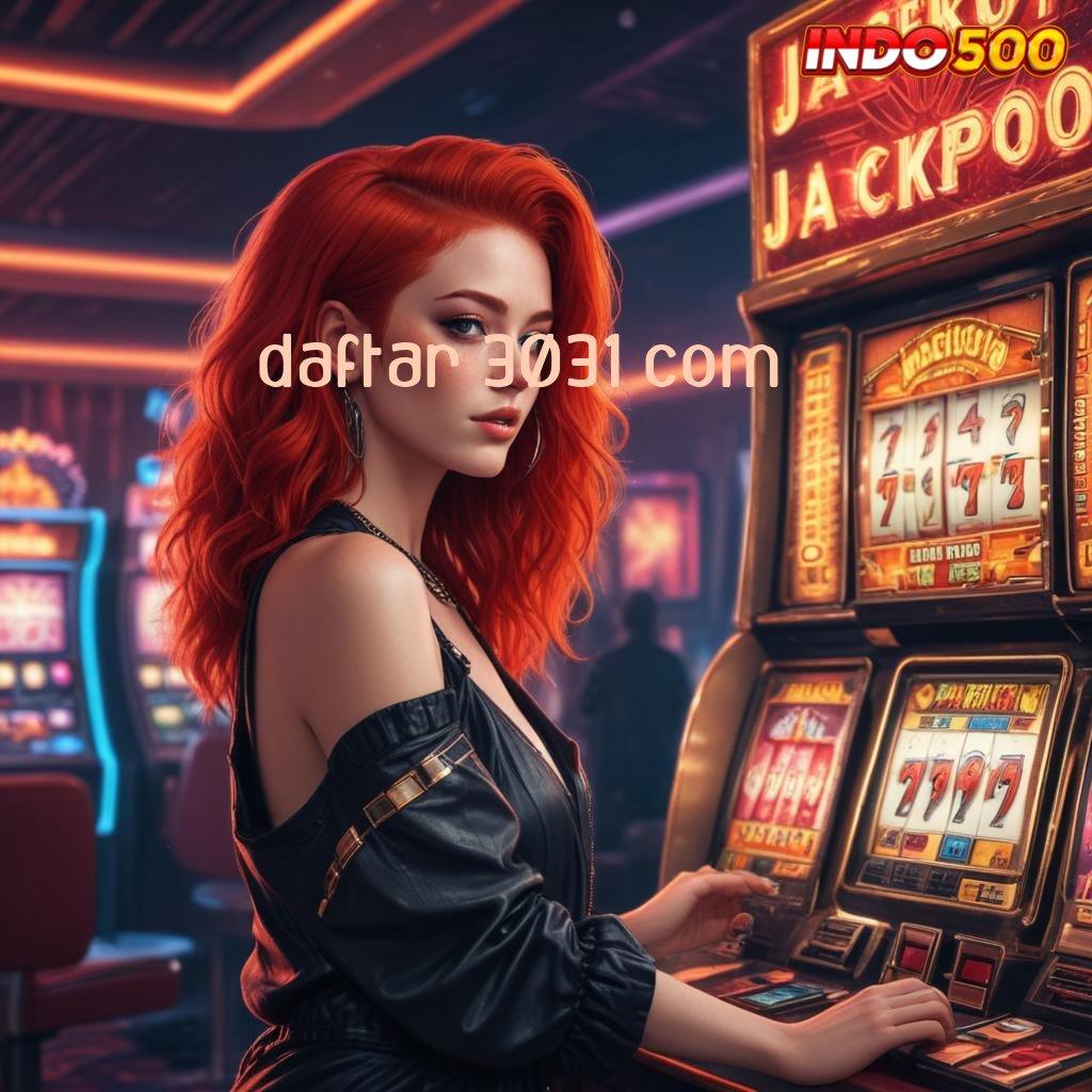 DAFTAR 3031 COM 🔎 Gacor Setiap Saat Pemula Baru Dapat 100 Bebas