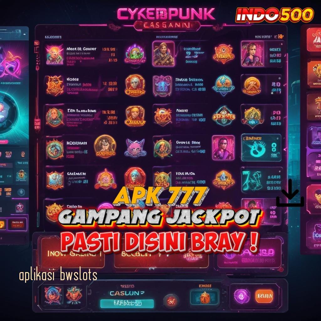 APLIKASI BWSLOTS APK Event Bonus Versi 76