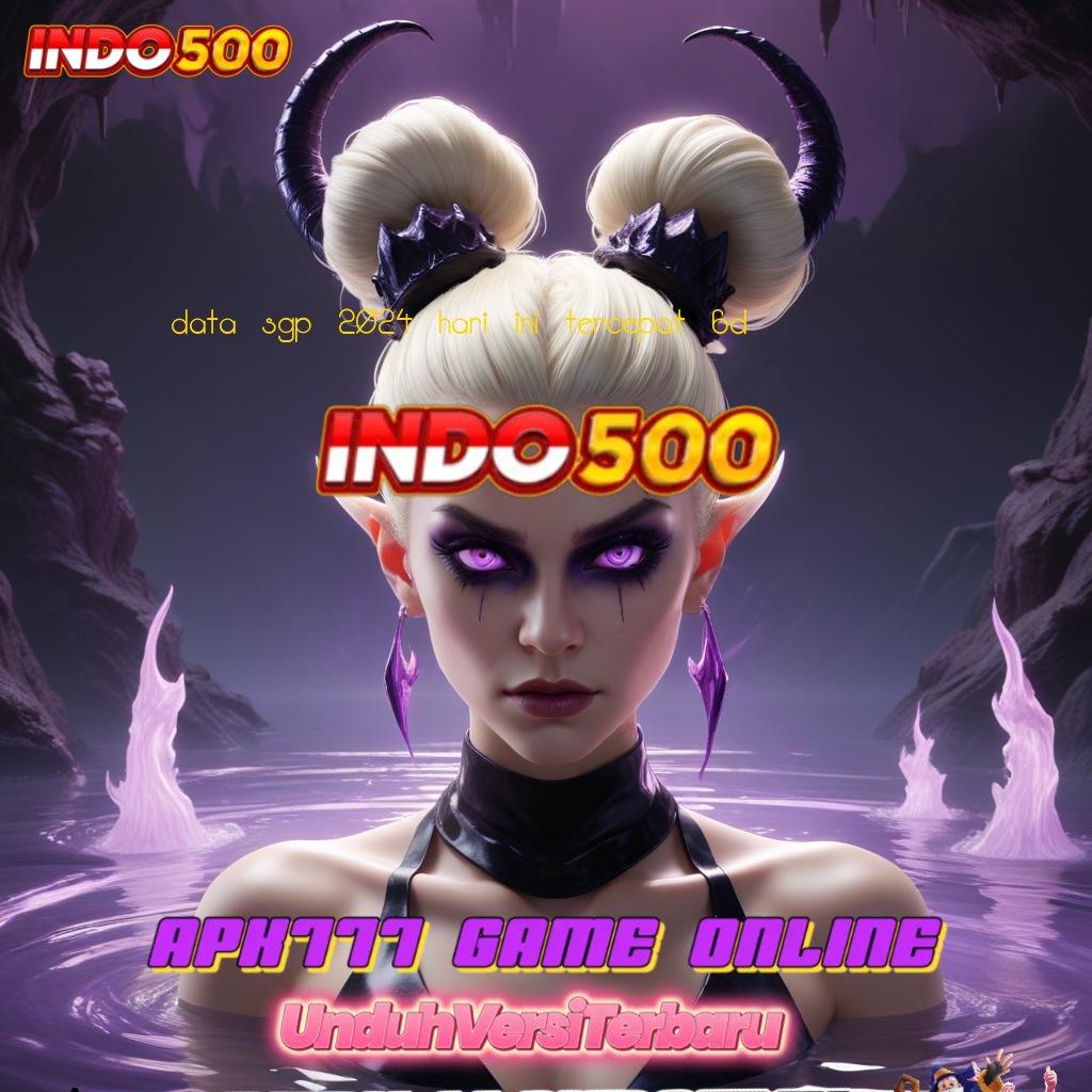 DATA SGP 2024 HARI INI TERCEPAT 6D ➜ APK Event Bonus Versi Terbaru Basis Kerja