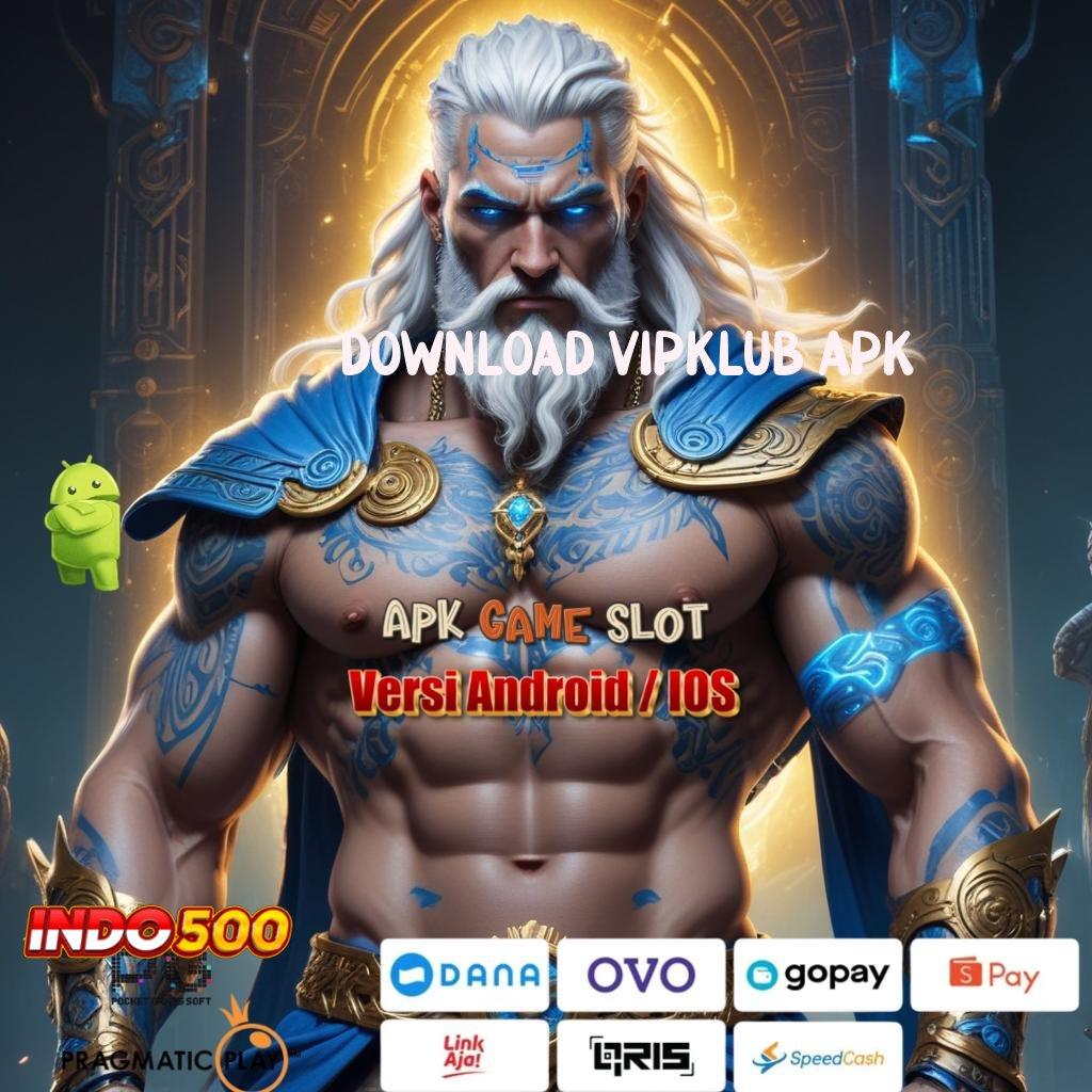 DOWNLOAD VIPKLUB APK Teknologi Digital untuk Kesuksesan Anda