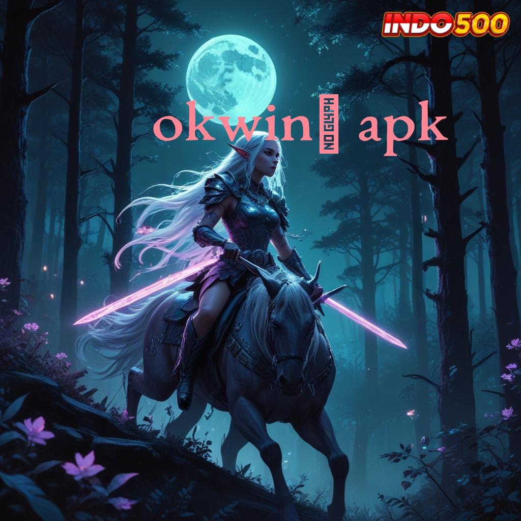 OKWIN5 APK > Selalu Di Atas Gampang Dan Pasti