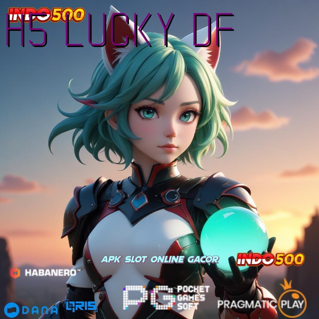 H5 LUCKY DF 🚀 update informasi terbaru